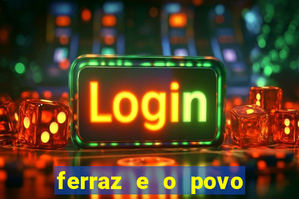 ferraz e o povo serrinha bahia
